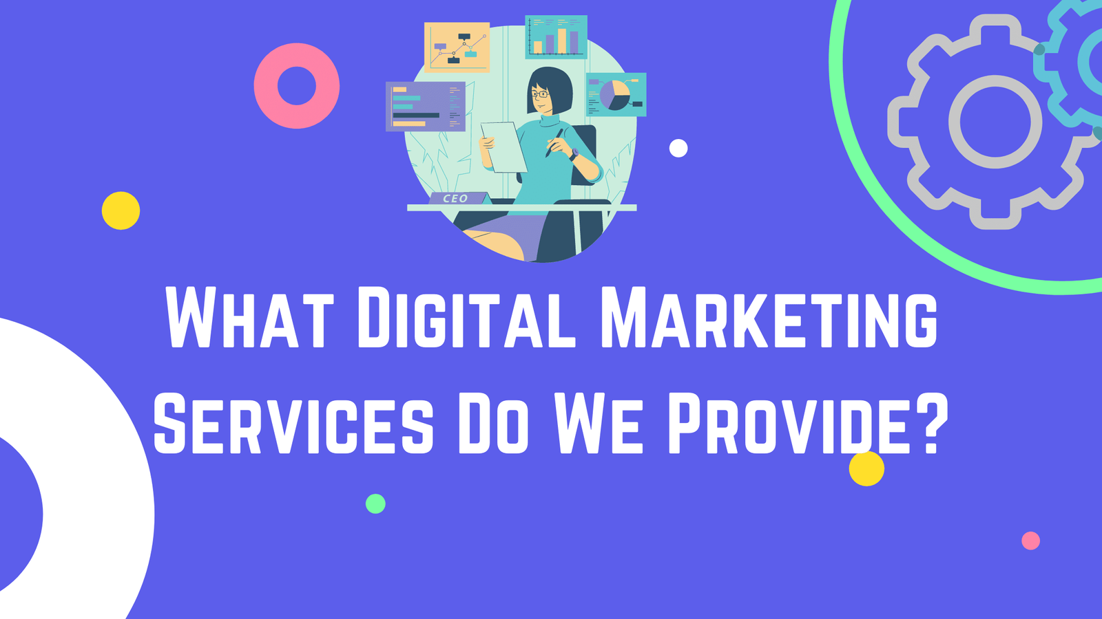 What Digital Marketing Services Do We Provide