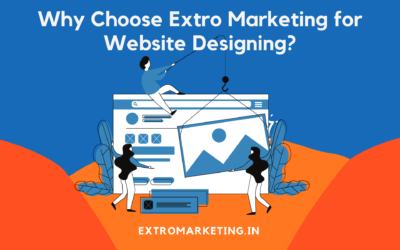 Why Choose Extro Marketing for Website Designing?